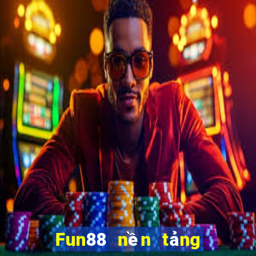 Fun88 nền tảng trò chơi điện tử