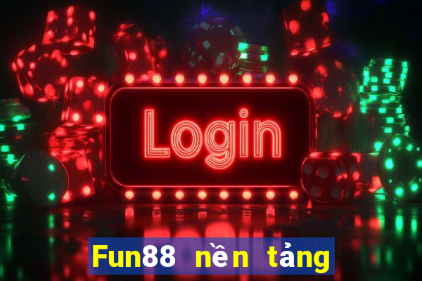 Fun88 nền tảng trò chơi điện tử