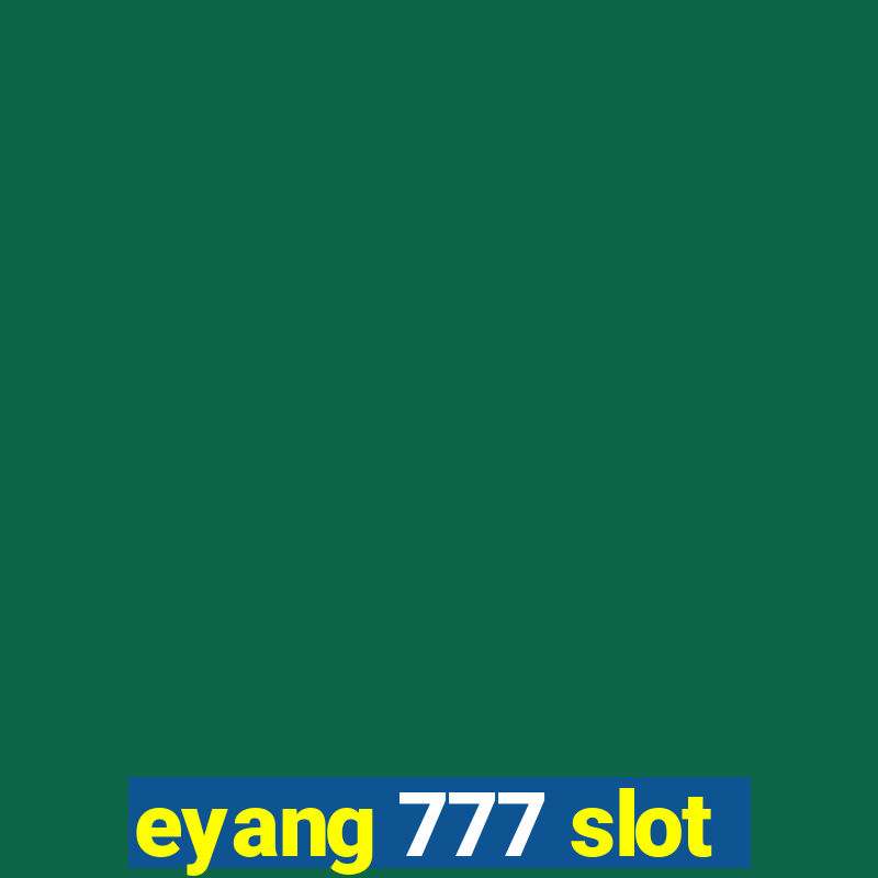 eyang 777 slot