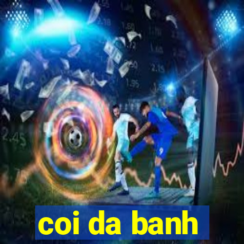 coi da banh