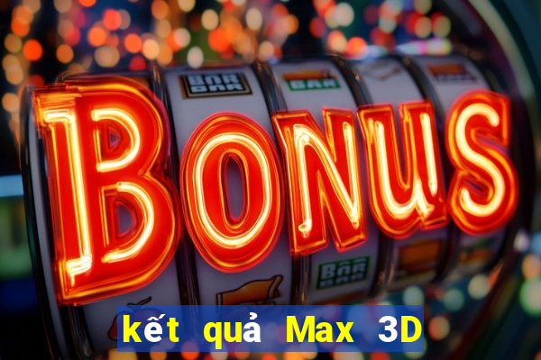 kết quả Max 3D ngày 2