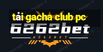 tải gacha club pc