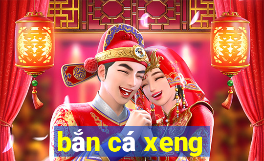 bắn cá xeng