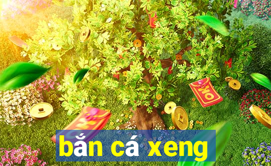 bắn cá xeng