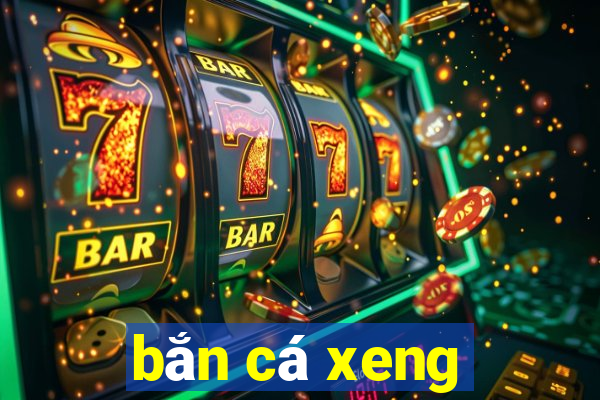 bắn cá xeng