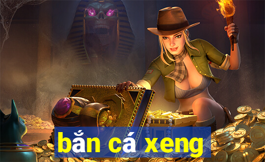 bắn cá xeng