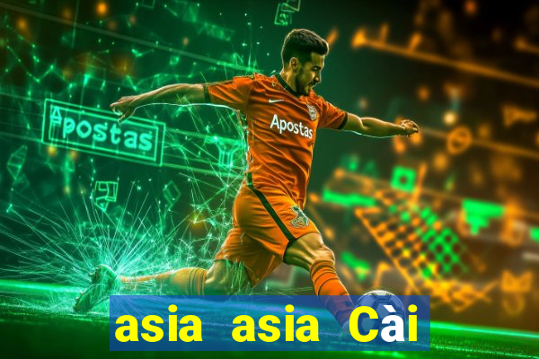 asia asia Cài đặt miễn phí