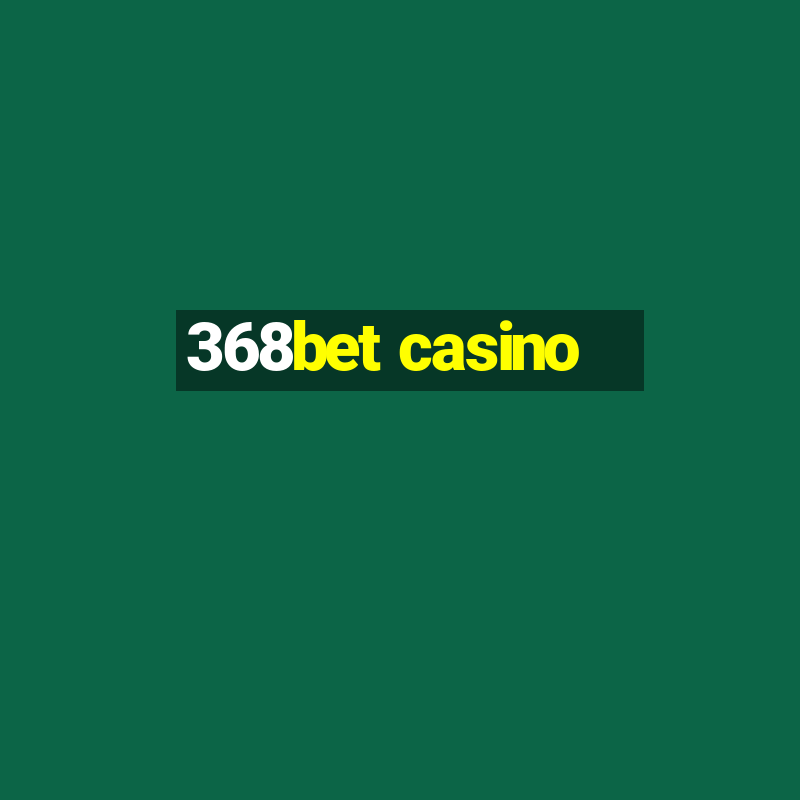 368bet casino