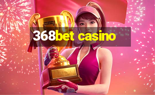 368bet casino