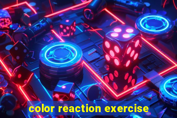 color reaction exercise