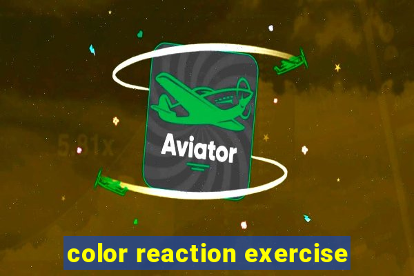 color reaction exercise