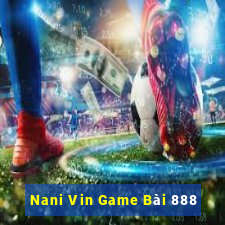 Nani Vin Game Bài 888