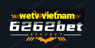 wetv vietnam