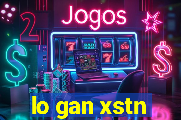 lo gan xstn