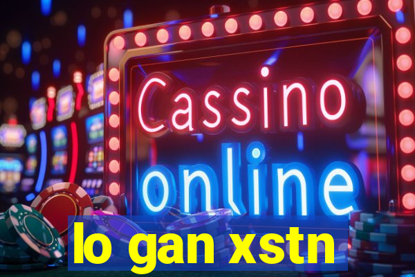 lo gan xstn