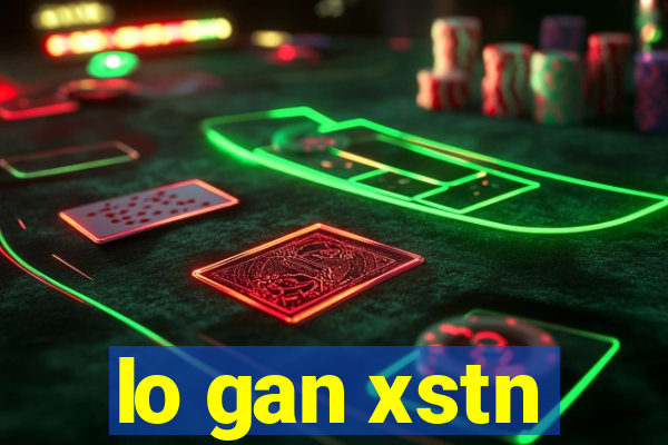 lo gan xstn