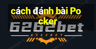 cách đánh bài Pocker