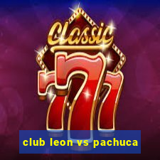 club leon vs pachuca