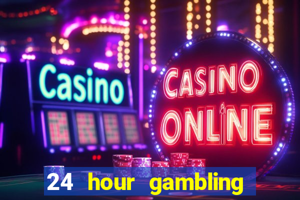 24 hour gambling near me