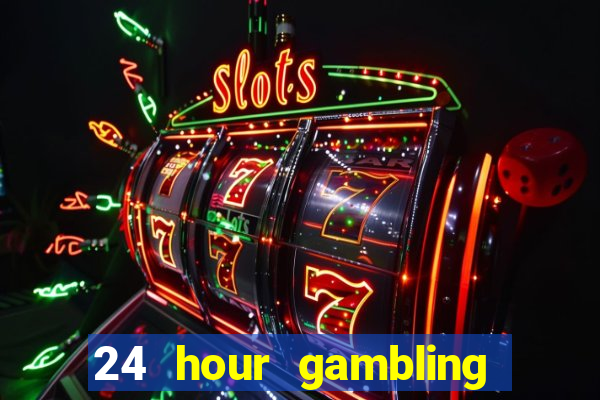 24 hour gambling near me