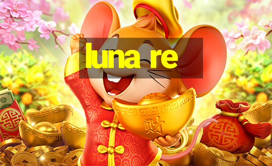 luna re