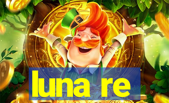 luna re