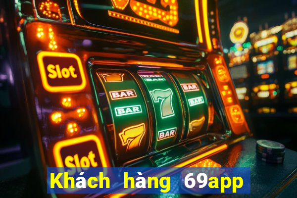 Khách hàng 69app đầy xổ số