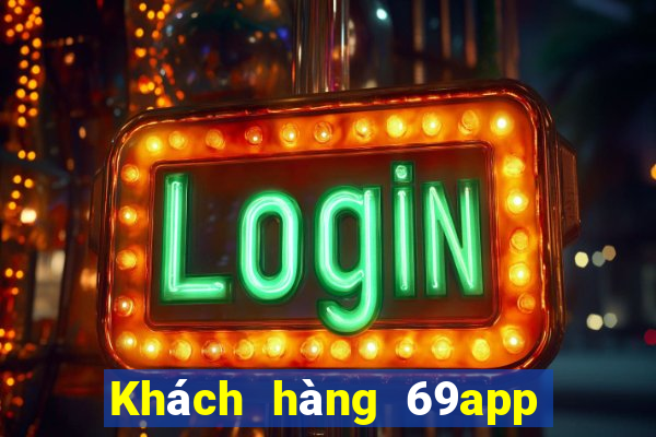 Khách hàng 69app đầy xổ số