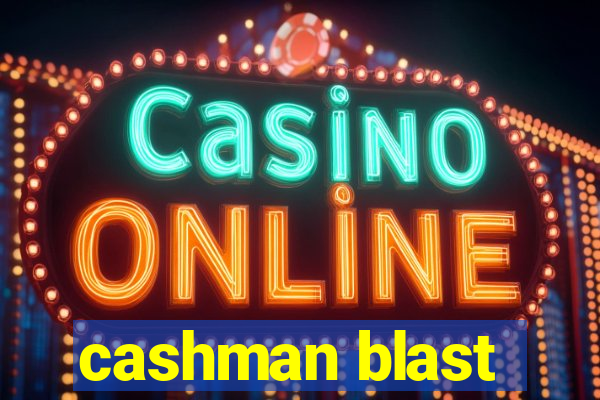 cashman blast