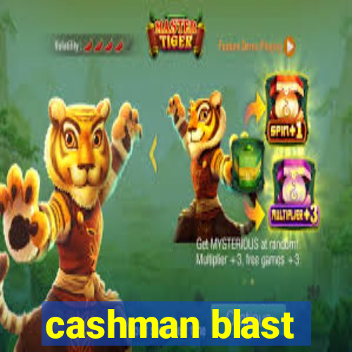 cashman blast