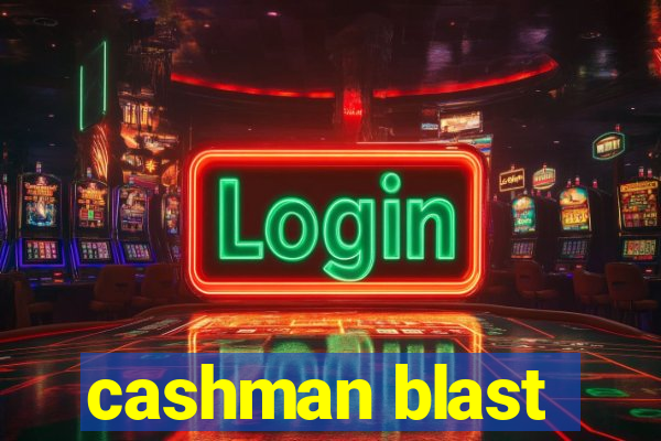 cashman blast