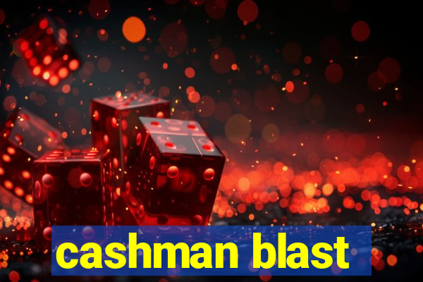 cashman blast