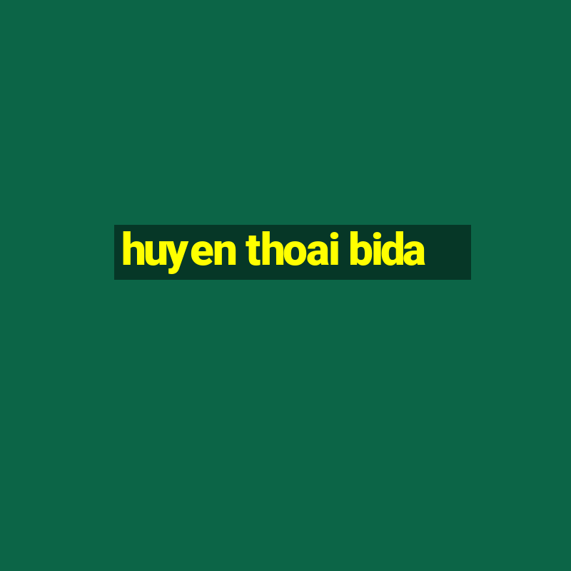 huyen thoai bida