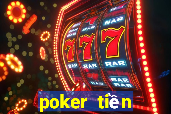 poker tiền điện tử không cần đặt cọc