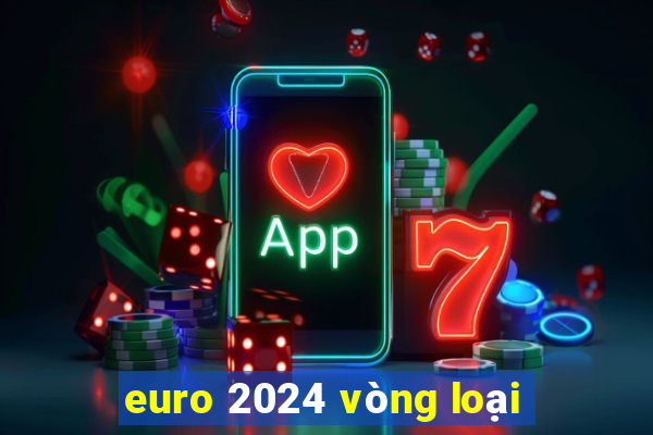 euro 2024 vòng loại