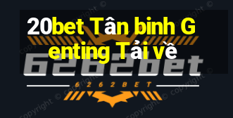 20bet Tân binh Genting Tải về