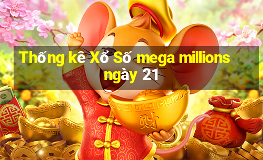 Thống kê Xổ Số mega millions ngày 21