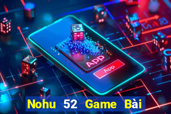 Nohu 52 Game Bài Có Code