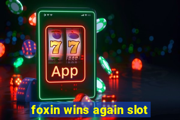 foxin wins again slot