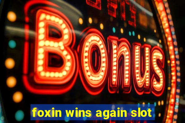 foxin wins again slot