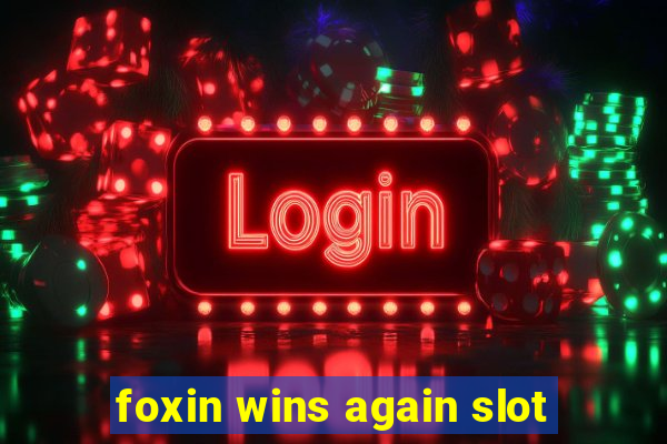 foxin wins again slot