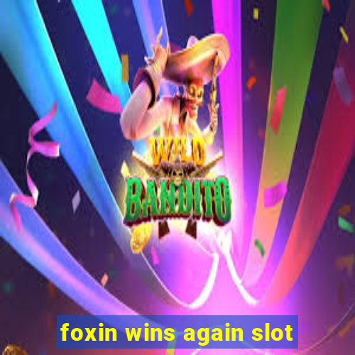 foxin wins again slot