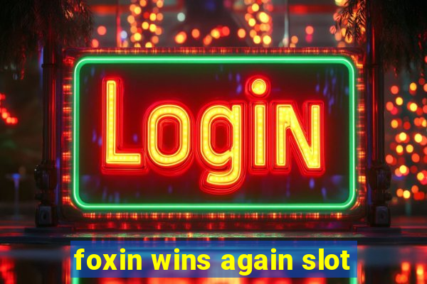 foxin wins again slot