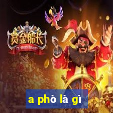 a phò là gì