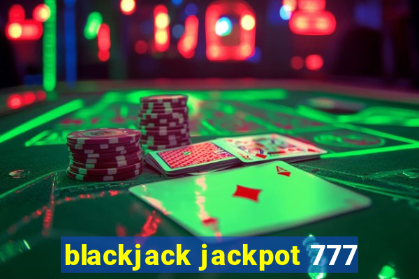 blackjack jackpot 777