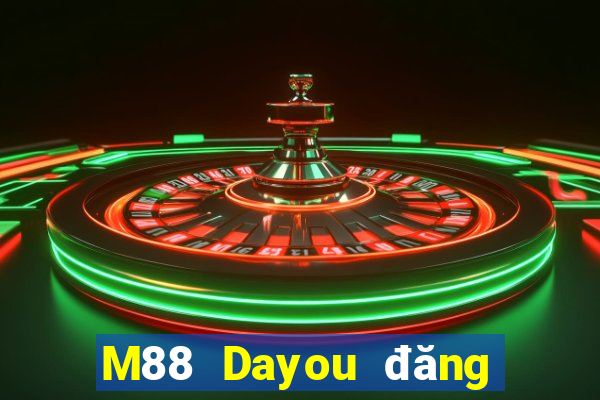 M88 Dayou đăng nhập dòng