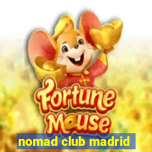 nomad club madrid