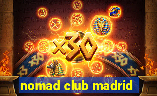 nomad club madrid