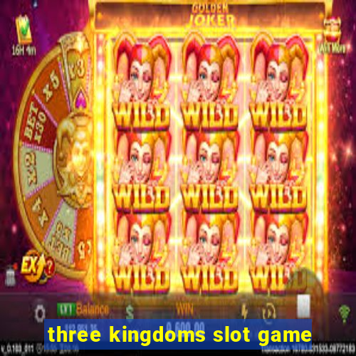 three kingdoms slot game