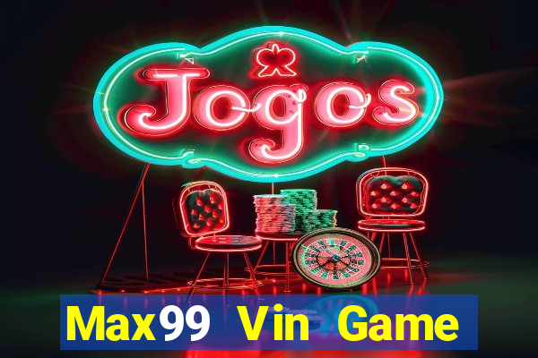 Max99 Vin Game Bài Bốc Club